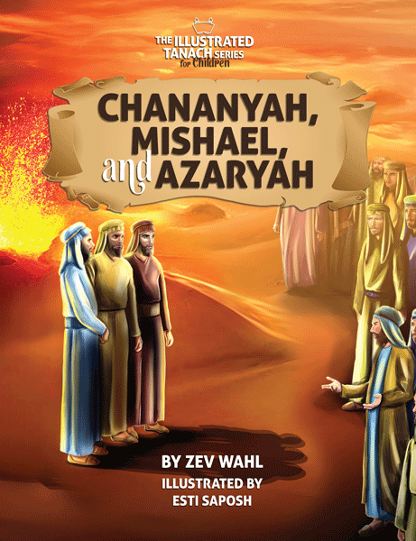 Chananya, Mishael, and Azaryah