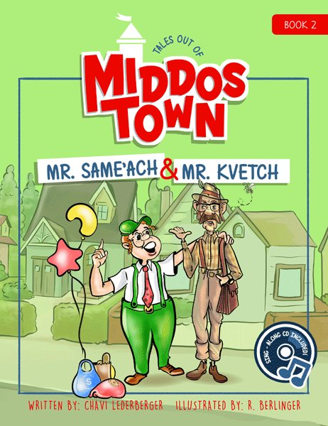 Tales Out of Middos Town: Mr. Same'ach & Mr. Kvetc