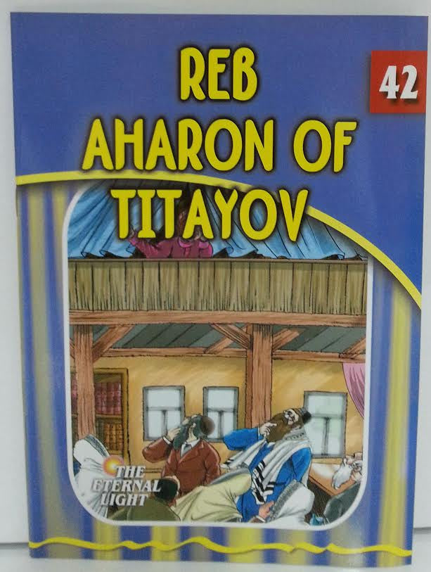 REB AHARON OF TITAYOV - THE ETERNAL LIGHT #42