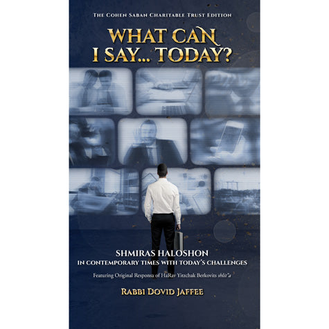 What Can I Say....Today? Shmiras Halashon