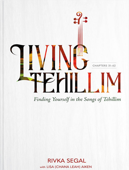 Living Tehillim #2 - Chapters 31-62