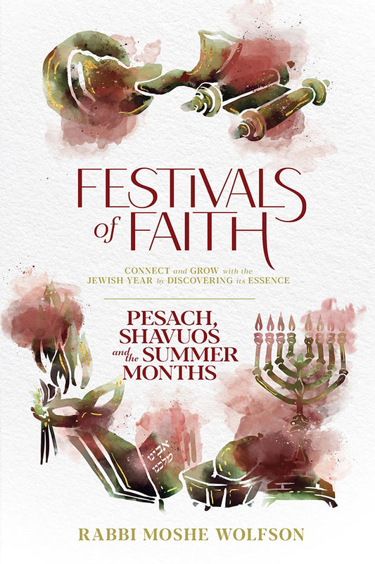 Festivals of Faith - Pesach / Shavuos and Summer Months