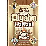 Eliyahu Hanavi: The Slave and the Palace