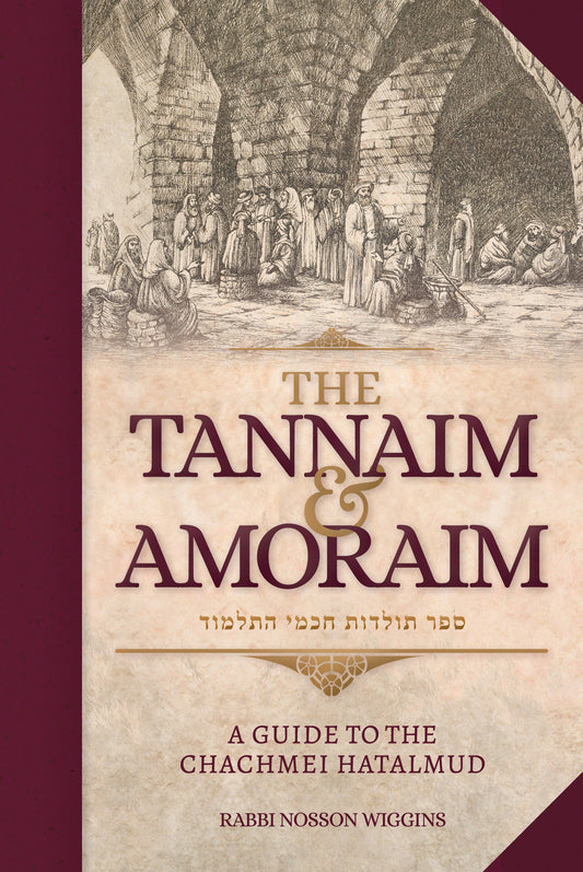 The Tannaim and Amoraim - A Guide to the Chachmei 